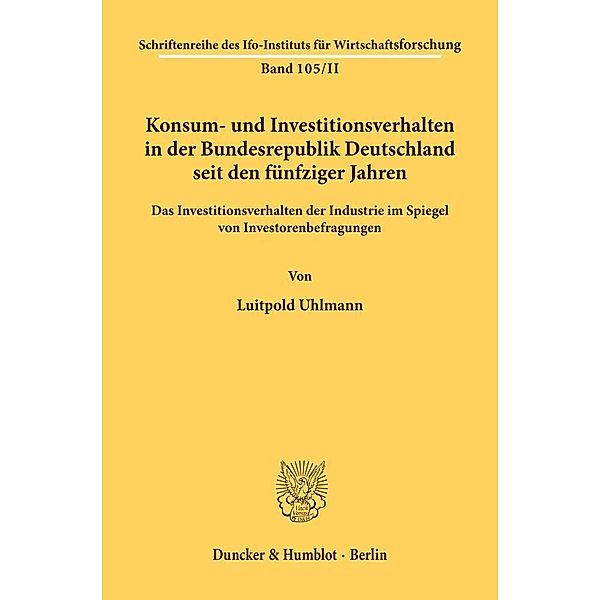 Schriftenreihe des ifo Instituts für Wirtschaftsforschung / 105/II / Konsum- und Investitionsverhalten in der Bundesrepublik Deutschland seit den fünfziger Jahren., Luitpold Uhlmann