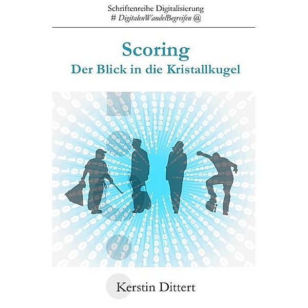 Schriftenreihe Digitalisierung / Scoring, Kerstin Dittert
