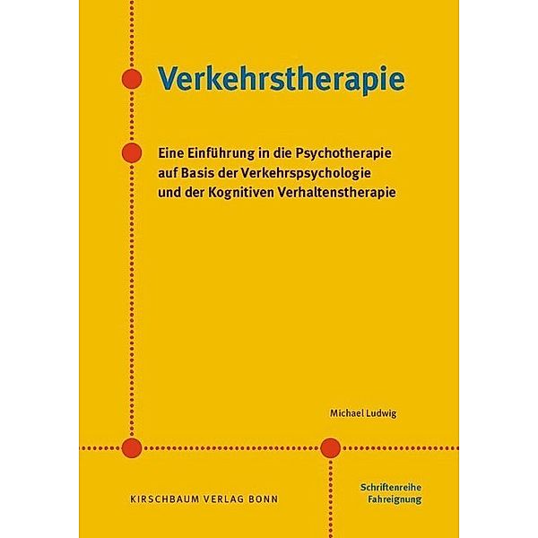 Schriftenreihe Fahreignung / Verkehrstherapie, Michael Ludwig