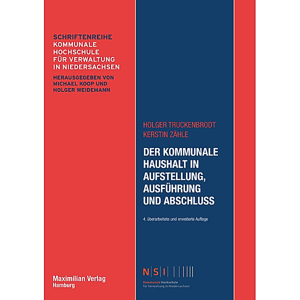 Schriftenreihe Kommunale Hochschule für Verwaltung in Niedersachsen: Der Kommunale Haushalt in Aufstellung, Ausführung und Abschluss, Holger Truckenbrodt, Kerstin Zähle