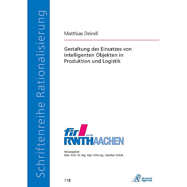 Schriftenreihe Rationalisierung / Gestaltung des Einsatzes von intelligenten Objekten in Produktion und Logistik, Matthias Deindl