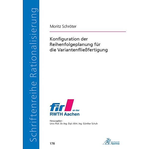 Schriftenreihe Rationalisierung / Konfiguration der Reihenfolgeplanung für die Variantenfließfertigung, Moritz Schröter