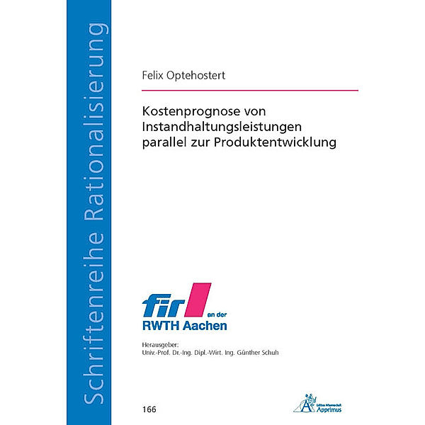 Schriftenreihe Rationalisierung / Kostenprognose von Instandhaltungsleistungen parallel zur Produktentwicklung, Felix Optehostert