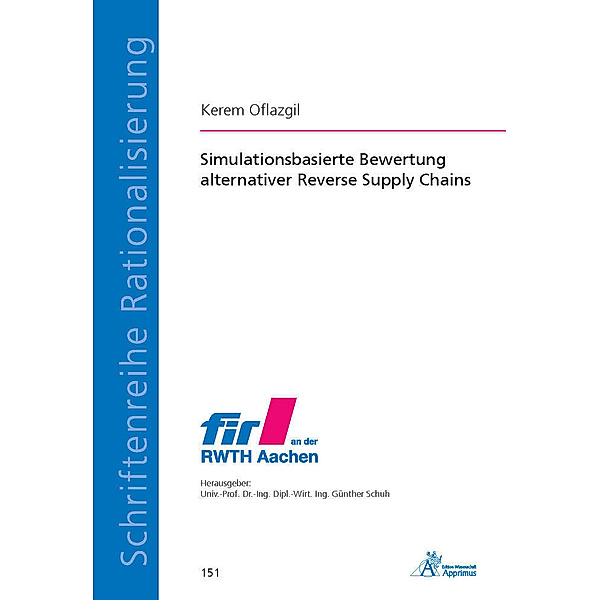 Schriftenreihe Rationalisierung / Simulationsbasierte Bewertung alternativer Reverse Supply Chains, Kerem Oflazgil