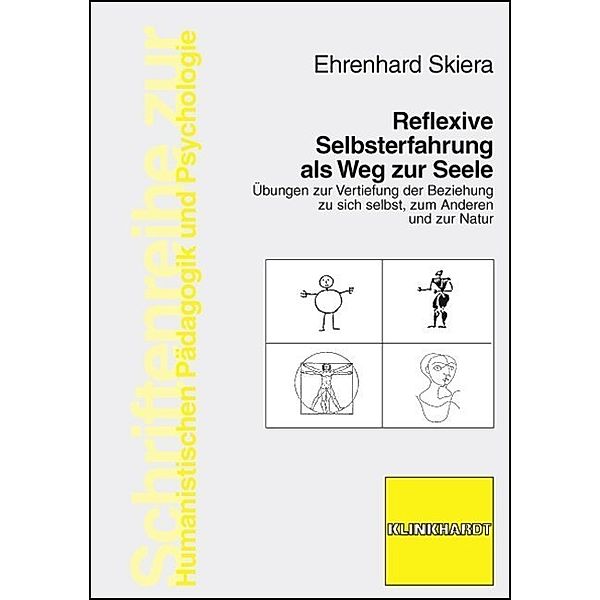 Schriftenreihe zur Humanistischen Pädagogik und Psychologie / Reflexive Selbsterfahrung als Weg zur Seele, Ehrenhard Skiera