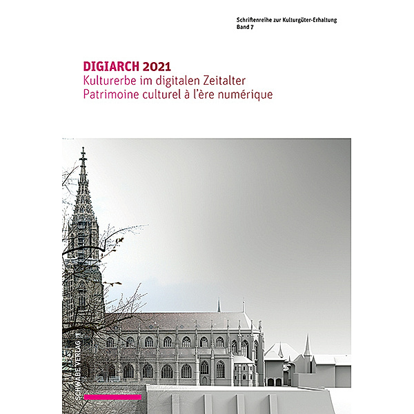 Schriftenreihe zur Kulturgüter-Erhaltung / Bd. 7 7 / DIGIARCH 2021