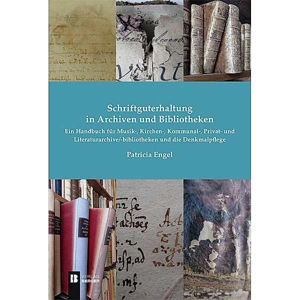 Schriftguterhaltung in Archiven und Bibliotheken -, Patricia Engel