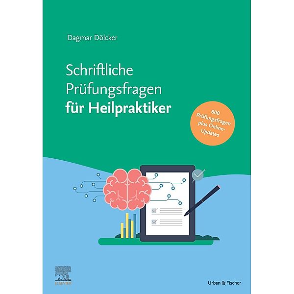 Schriftliche Heilpraktikerprüfung 2016 - 2021 - mit halbjährlichem Update, Dagmar Dölcker