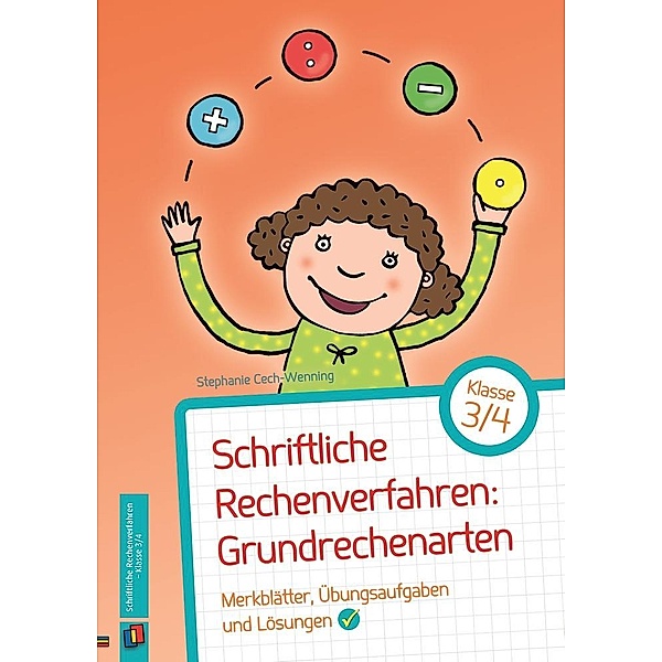 Schriftliche Rechenverfahren: Grundrechenarten - Klasse 3/4, Stephanie Cech-Wenning