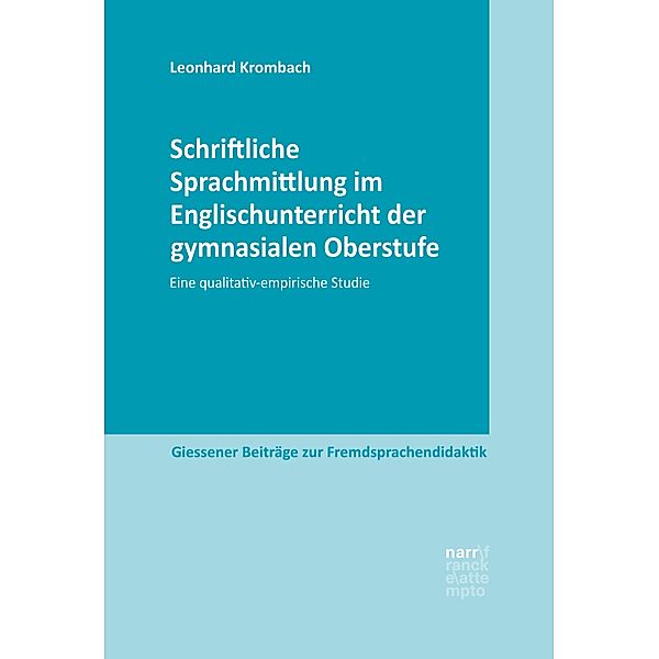 Schriftliche Sprachmittlung im Englischunterricht der gymnasialen Oberstufe / Giessener Beiträge zur Fremdsprachendidaktik, Leonhard Krombach