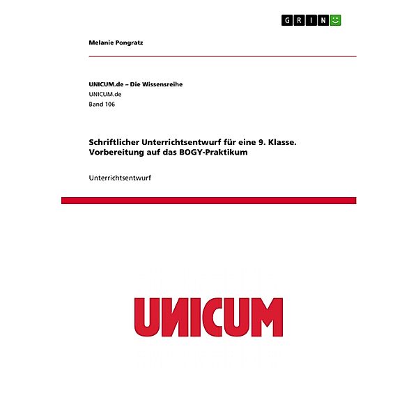 Schriftlicher Unterrichtsentwurf für eine 9. Klasse. Vorbereitung auf das BOGY-Praktikum, Melanie Pongratz