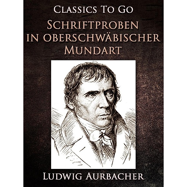 Schriftproben in oberschwäbischer Mundart, Ludwig Aurbacher