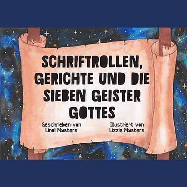 Schriftrollen, Gerichte und die Sieben Geister Gottes, Lindi Masters