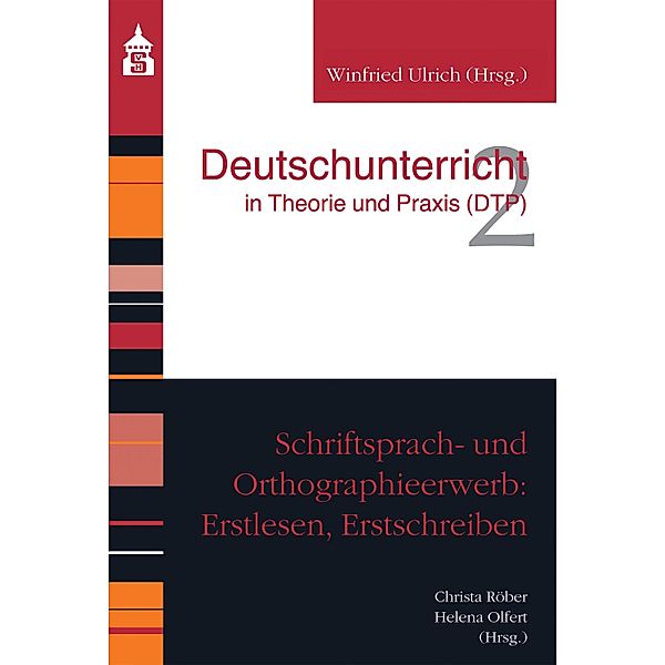 Schriftsprach- und Orthographieerwerb: Erstlesen, Erstschreiben / Deutschunterricht in Theorie und Praxis Bd.2