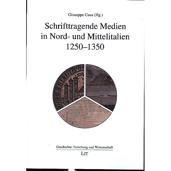 Schrifttragende Medien in Nord- und Mittelitalien 1250-1350 / Geschichte: Forschung und Wissenschaft Bd.77