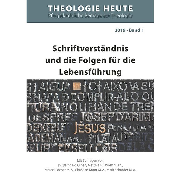 Schriftverständnis und die Folgen für die Lebensführung / Theologie heute, Pfingstkirchliche Beitra¨ge zur Theologie, Bernhard Olpen, Matthias C. Wolff, Marcel Locher