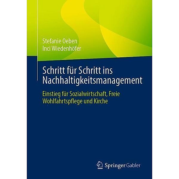 Schritt für Schritt ins Nachhaltigkeitsmanagement, Stefanie Oeben, Inci Wiedenhöfer