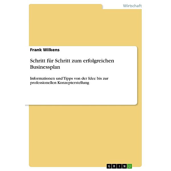 Schritt für Schritt zum erfolgreichen Businessplan, Frank Wilkens