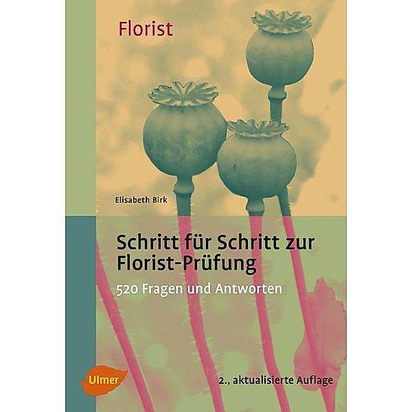 Schritt für Schritt zur Florist-Prüfung, Elisabeth Birk