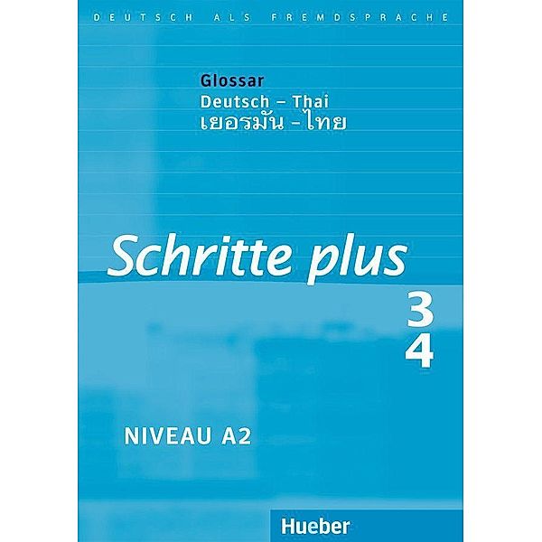 Schritte plus - Deutsch als Fremdsprache / 3/4 / Glossar Deutsch-Thai, Silke Hilpert, Daniela Niebisch, Franz Specht, Monika Reimann, Andreas Tomaszewski, Marion Kerner, Sylvette Penning-Hiemstra, Dörte Weers, Isabel Krämer-Kienle, Jutta Orth-Chambah