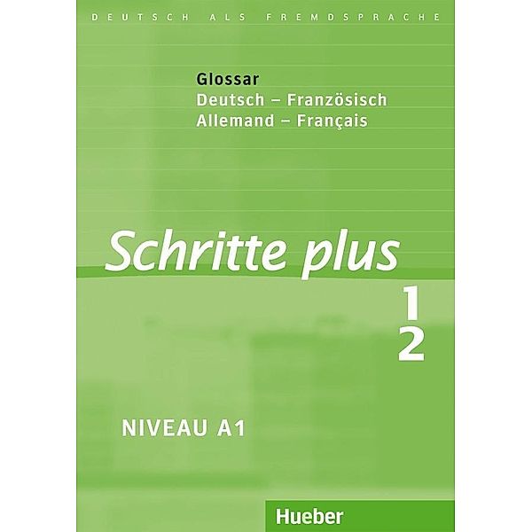 Schritte plus - Deutsch als Fremdsprache: Bd.1/2 Glossar Deutsch-Französisch, Daniela Niebisch, Sylvette Penning-Hiemstra, Franz Specht, Monika Bovermann