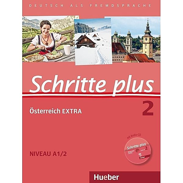 Schritte plus - Deutsch als Fremdsprache + Österreich EXTRA: Bd.2 Kursbuch + Arbeitsbuch + Audio-CD, Daniela Niebisch, Sylvette Penning-Hiemstra, Franz Specht, Monika Bovermann, Barbara Békési, Lukas Mayrhofer