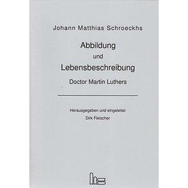 Schroeckh, J: Abbildung und Lebensbeschreibung Doctor Martin, Johann Matthias Schroeckh