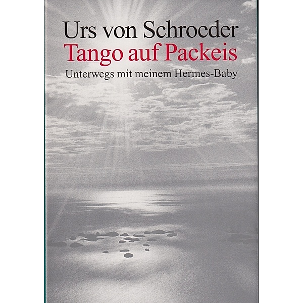 Schroeder, U: Tango auf Packeis, Urs von Schroeder