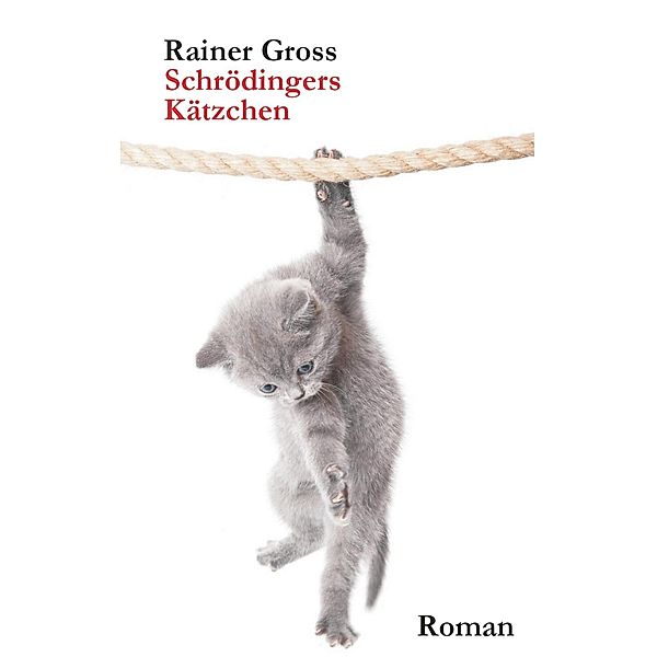 Schrödingers Kätzchen, Rainer Gross