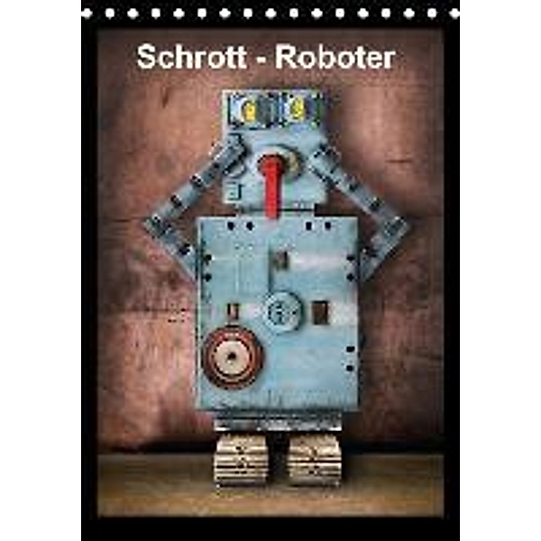 Schrott-Roboter (Tischkalender 2015 DIN A5 hoch), Michael Engelmann