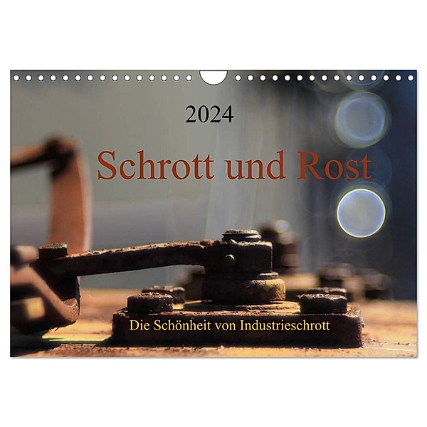 Schrott und Rost (Wandkalender 2024 DIN A4 quer), CALVENDO Monatskalender, Anette Damm