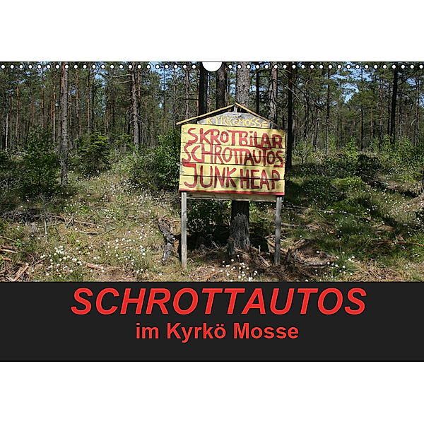 Schrottautos im Kyrkö Mosse (Wandkalender 2019 DIN A3 quer), Eckhard K.Schulz