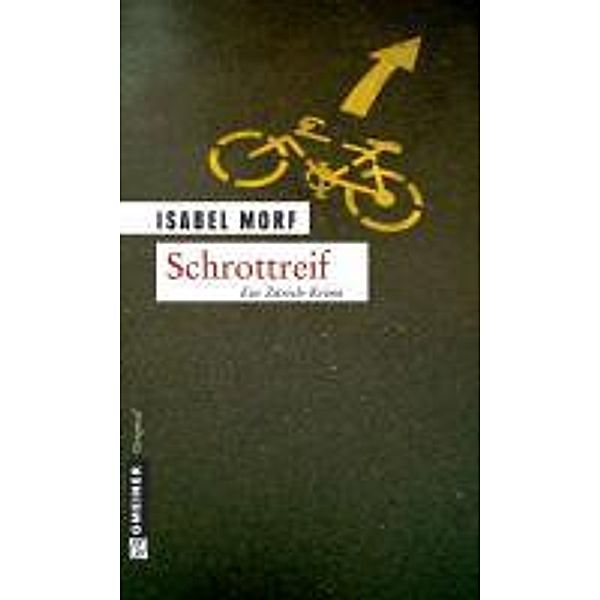 Schrottreif / Kommissar Beat Streiff Bd.1, Isabel Morf
