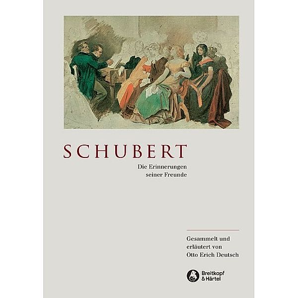 Schubert - Die Erinnerungen seiner Freunde