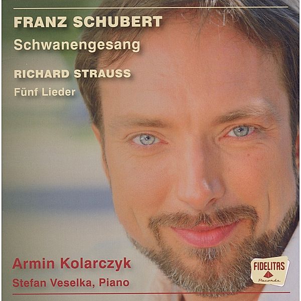 Schubert: Schwanengesang/R.Strauss: Fünf Lieder, Armin Kolarczyk, Stefan Veselka