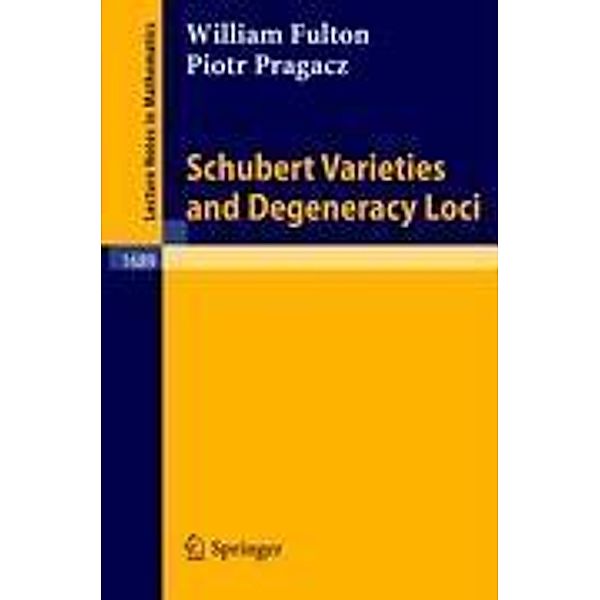 Schubert Varieties and Degeneracy Loci, William Fulton, Piotr Pragacz