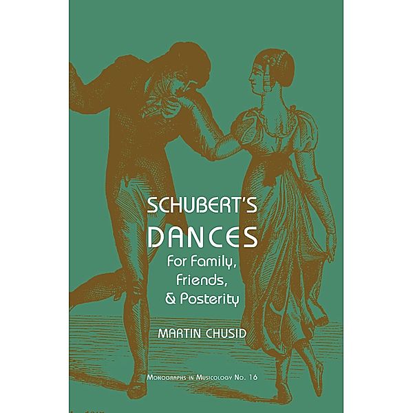 Schubert's Dances / Monographs in Musicology Bd.16, Martin Chusid