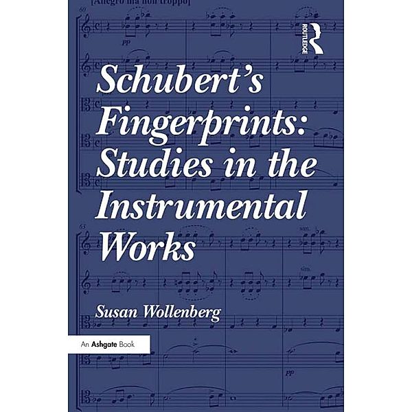 Schubert's Fingerprints: Studies in the Instrumental Works, Susan Wollenberg