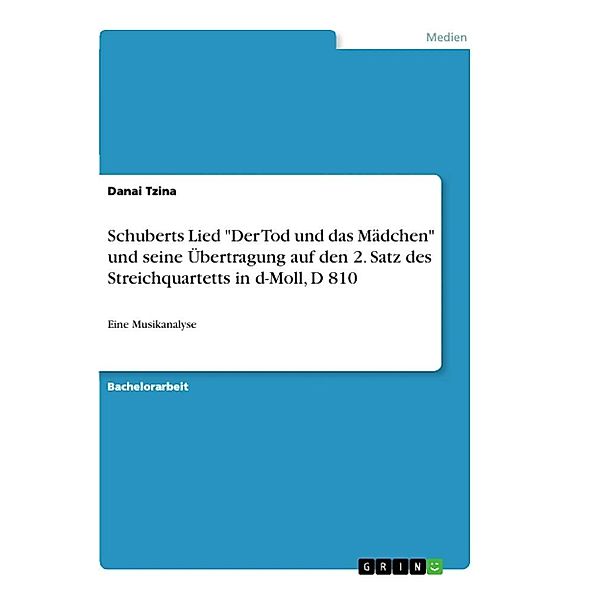 Schuberts Lied Der Tod und das Mädchen und seine Übertragung auf den 2. Satz des Streichquartetts in d-Moll, D 810, Danai Tzina