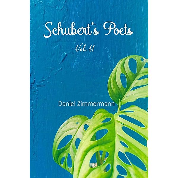 Schubert's Poets, Vol. II, Daniel Zimmermann