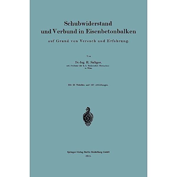 Schubwiderstand und Verbund in Eisenbetonbalken auf Grund von Versuch und Erfahrung, Rudolf Saliger