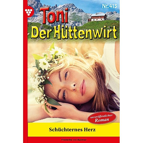 Schüchternes Herz / Toni der Hüttenwirt Bd.413, Friederike von Buchner