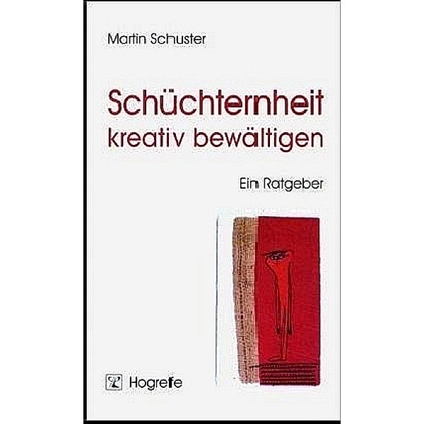 Schüchternheit kreativ bewältigen, Martin Schuster