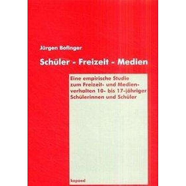 Schüler - Freizeit - Medien, Jürgen Bofinger, Brigitta Lutz, Dieter Spanhel
