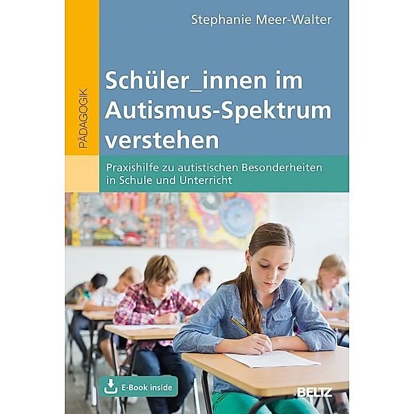 Schüler_innen im Autismus-Spektrum verstehen, m. 1 Buch, m. 1 E-Book, Stephanie Meer-Walter