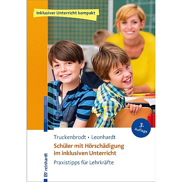 Schüler mit Hörschädigung im inklusiven Unterricht / Inklusiver Unterricht kompakt, Tilly Truckenbrodt, Annette Leonhardt
