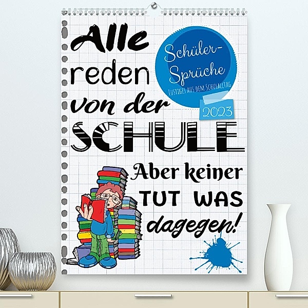 Schüler-Sprüche (Premium, hochwertiger DIN A2 Wandkalender 2023, Kunstdruck in Hochglanz), Sabine Löwer