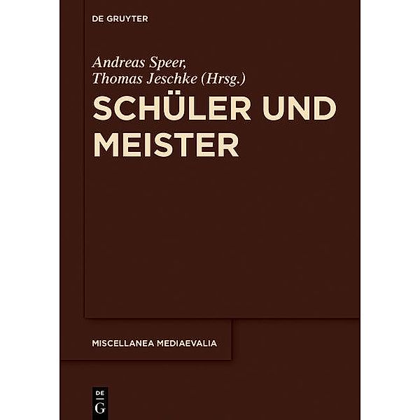 Schüler und Meister / Miscellanea Mediaevalia Bd.39