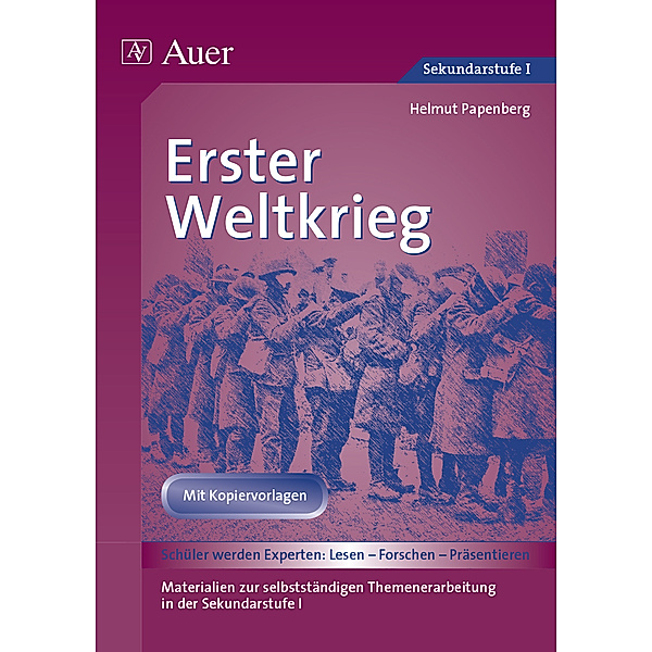 Schüler werden Experten: Lesen- Forschen- Präsentieren / Erster Weltkrieg, Helmut Papenberg