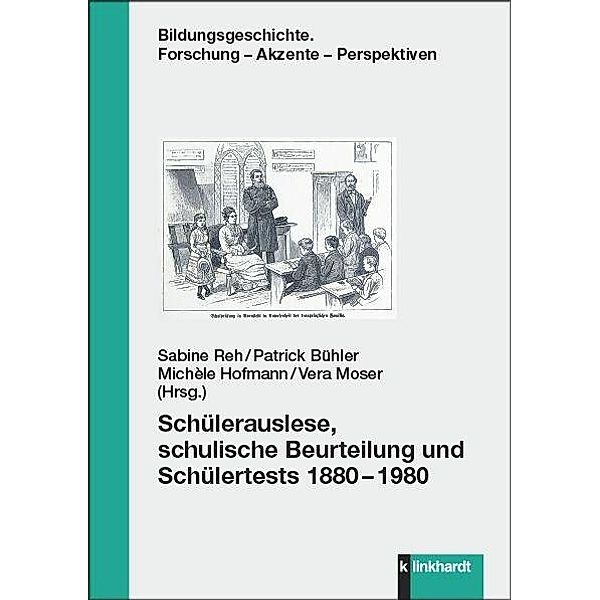 Schülerauslese, schulische Beurteilung und Schülertests 1880-1980